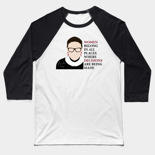 Women belong in all places where decisions are being made - Ruth Bader Ginsburg by kelly design company Baseball T-Shirt by KellyDesignCompany